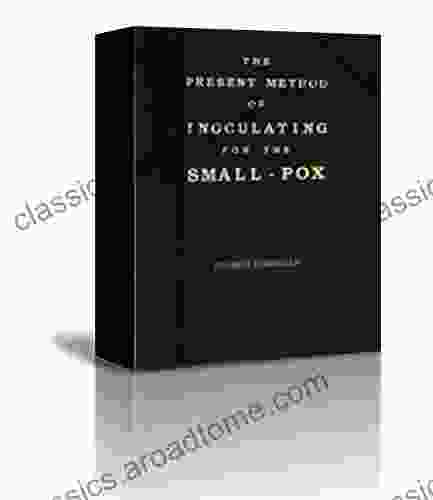 The Present Method Of Inoculating For The Small Pox To Which Are Added Some Experiments Instituted With A View To Discover The Effects Of A Similar Treatment In The