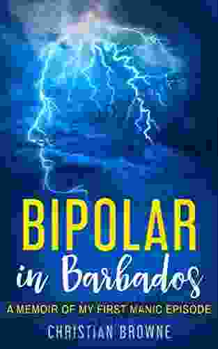 Bipolar In Barbados: A Memoir Of My First Manic Episode