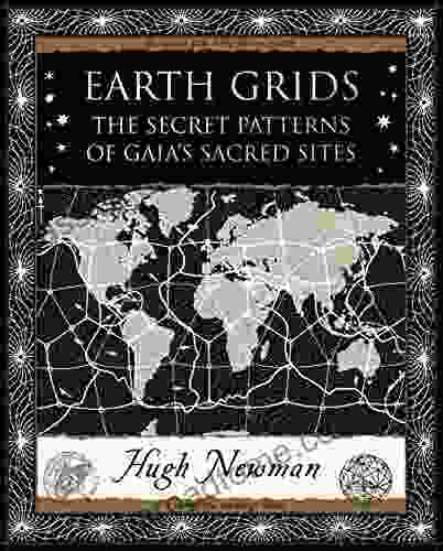 Earth Grids: The Secret Patterns Of Gaia S Sacred Sites