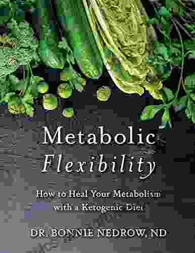 Metabolic Flexibility: How To Heal Your Metabolism With A Ketogenic Diet