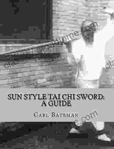 Sun Style Tai Chi Sword: A Guide (Sun Style Tai Chi Chuan)