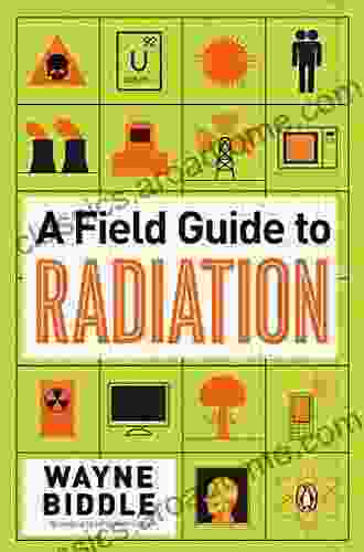 A Field Guide To Radiation