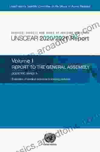 Sources Effects And Risks Of Ionizing Radiation United Nations Scientific Committee On The Effects Of Atomic Radiation (UNSCEAR) 2024 Report: Report Of Atomic Radiation (UNSCEAR) Reports)