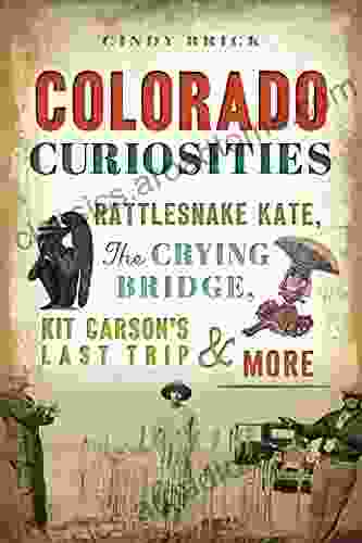 Colorado Curiosities: Rattlesnake Kate The Crying Bridge Kit Carson S Last Trip More