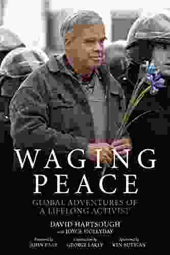 Waging Peace: Global Adventures Of A Lifelong Activist