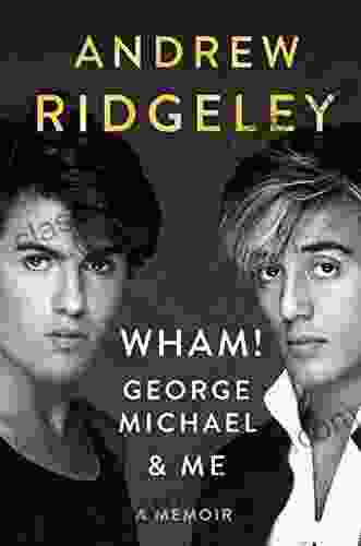 Wham George Michael And Me: A Memoir