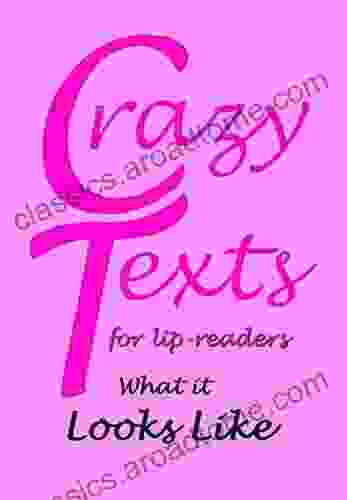 What It Looks Like (Crazy Texts For Lip Readers 2)