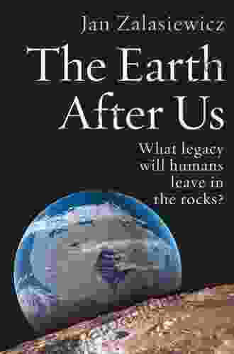 The Earth After Us: What Legacy Will Humans Leave In The Rocks?