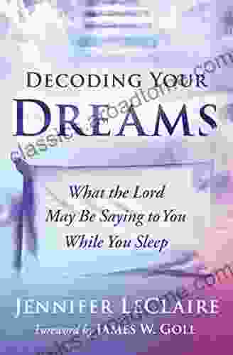 Decoding Your Dreams: What The Lord May Be Saying To You While You Sleep