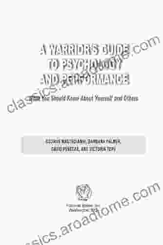 A Warrior s Guide to Psychology and Performance: What You Should Know about Yourself and Others