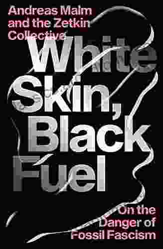 White Skin Black Fuel: On The Danger Of Fossil Fascism