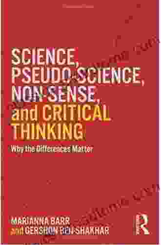 Science Pseudo Science Non Sense And Critical Thinking: Why The Differences Matter