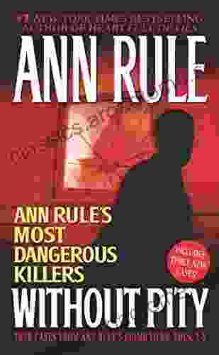 Without Pity: Ann Rule s Most Dangerous Killers