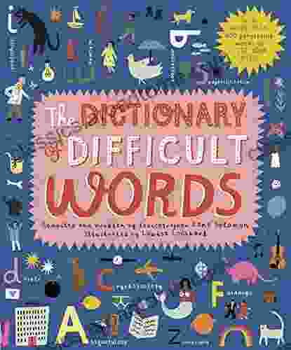 The Dictionary Of Difficult Words: With More Than 400 Perplexing Words To Test Your Wits