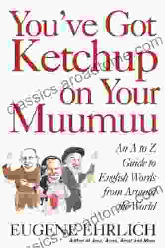 You Ve Got Ketchup On Your Muumuu: An A To Z Guide To English Words From Around The World